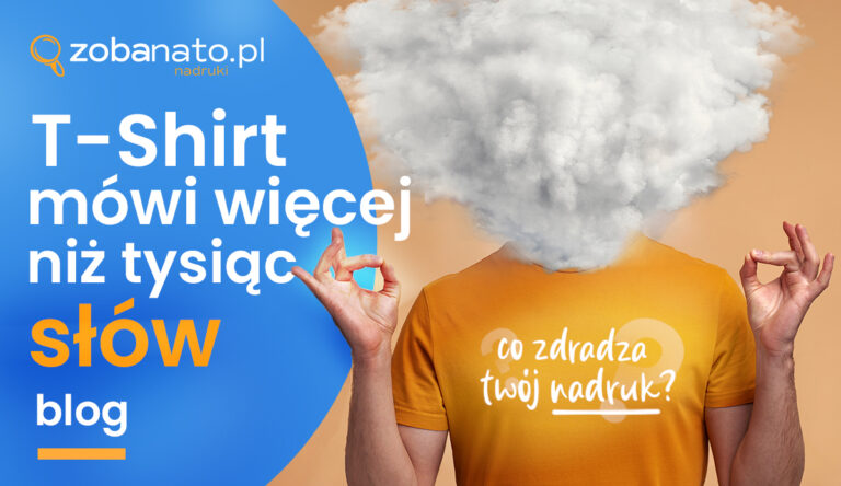 T-shirt mówi więcej niż tysiąc słów – co zdradza Twój nadruk?
